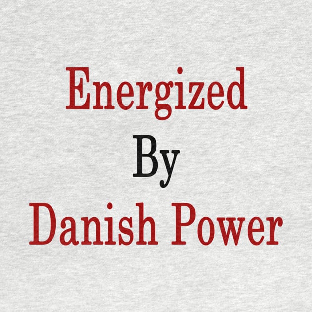 Energized By Danish Power by supernova23